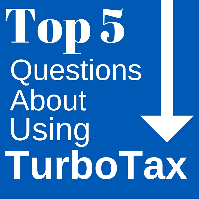 Top 5 TurboTax Questions Answered